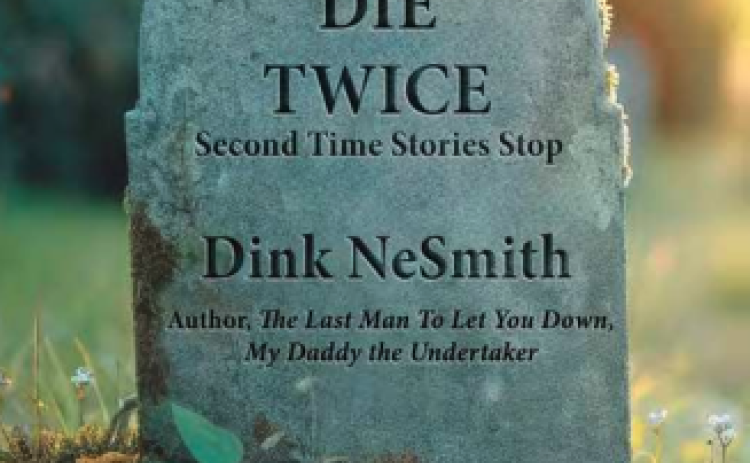 Before he died last spring, Jim Minter (retired executive editor of the AJC) said this about “People Die Twice, Second Time Stories Stop”: “When Dink NeSmith takes on a project, it grows like Jack’s beanstalk. He is a historian, a wordsmith with a bird dog nose for what people like to read. And our mutual friend, Larry Walker, and I have lost count on how many eulogies Dink has given. I’ve run out of fingers and toes, mine and Larry’s.” Photo submitted by Dink NeSmith.